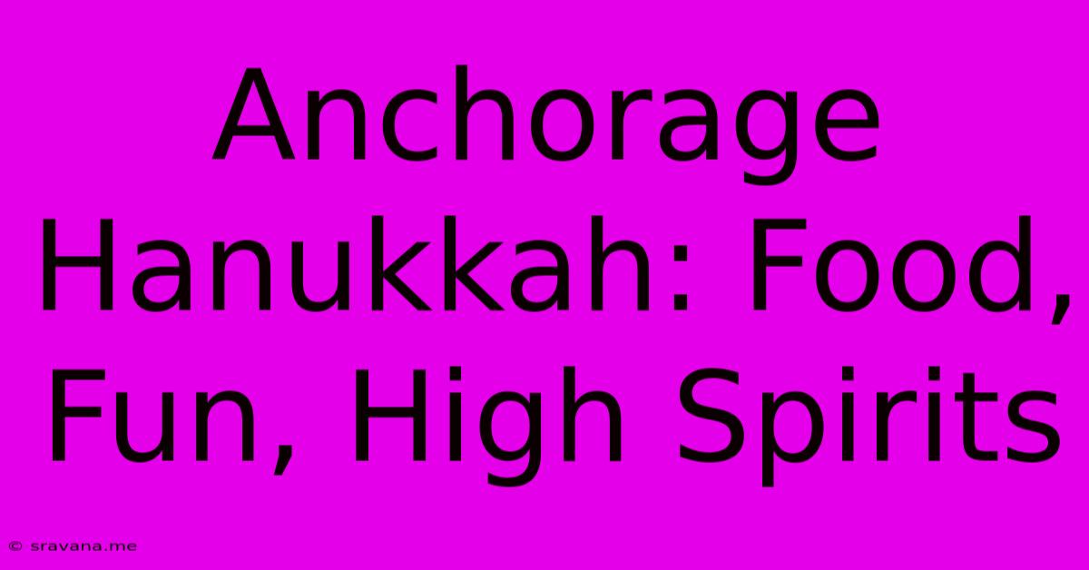 Anchorage Hanukkah: Food, Fun, High Spirits