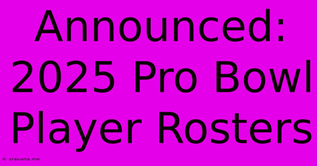 Announced: 2025 Pro Bowl Player Rosters