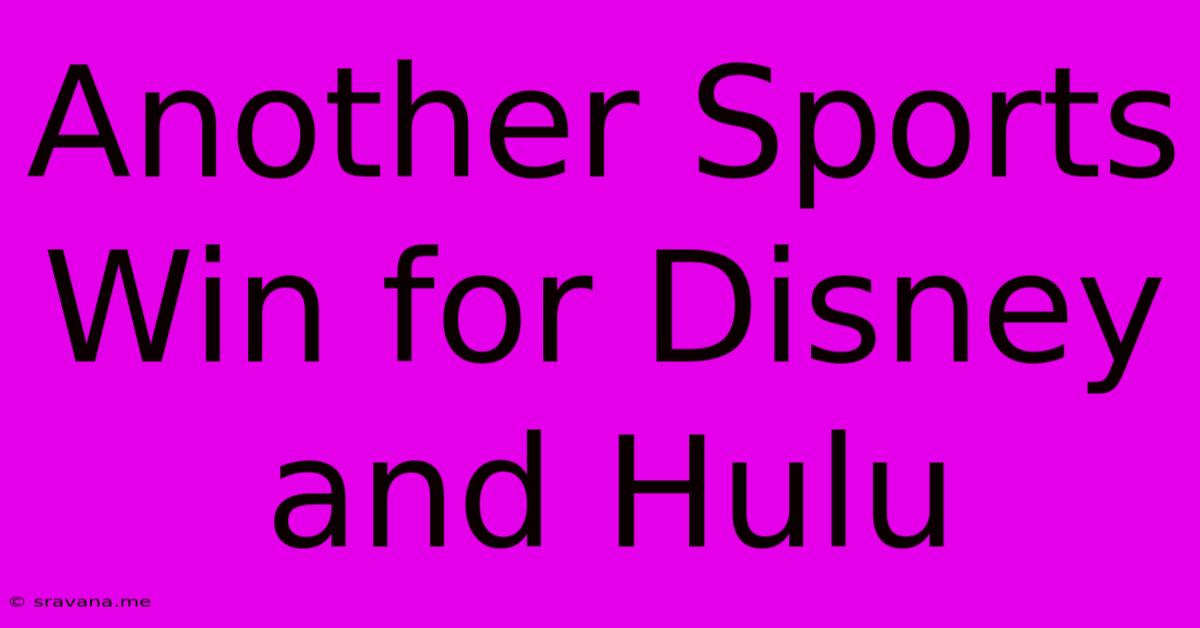 Another Sports Win For Disney And Hulu