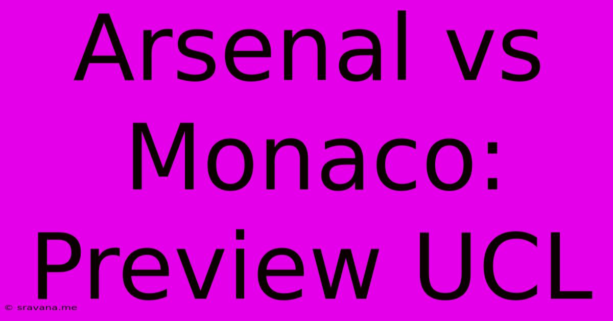 Arsenal Vs Monaco:  Preview UCL