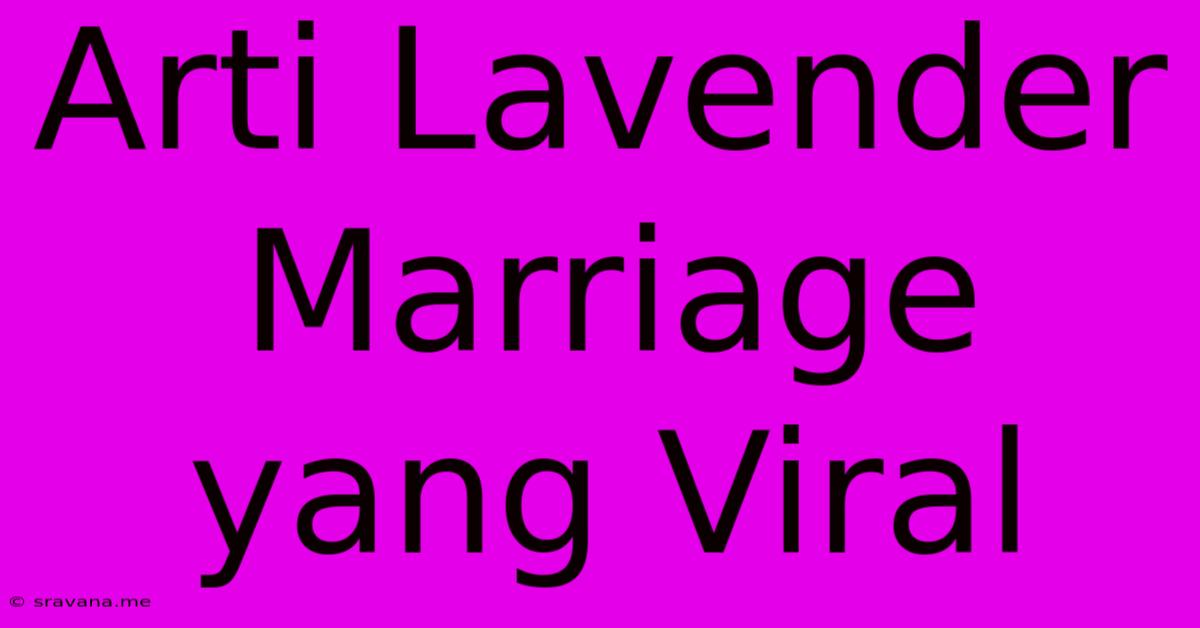 Arti Lavender Marriage Yang Viral