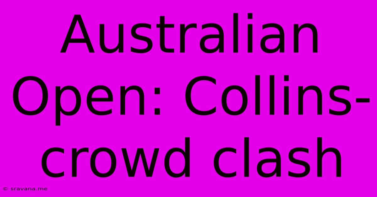 Australian Open: Collins-crowd Clash