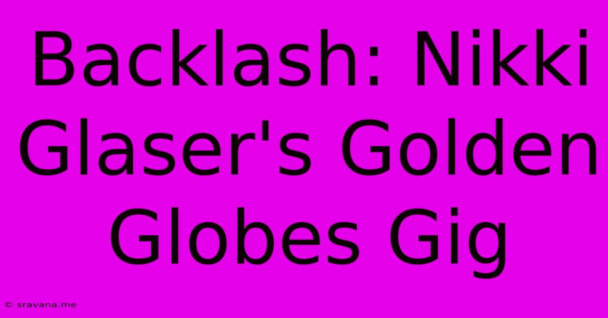 Backlash: Nikki Glaser's Golden Globes Gig