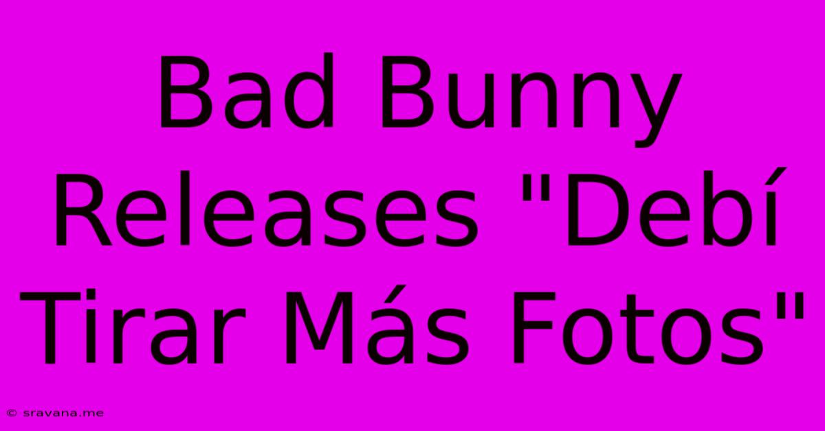 Bad Bunny Releases 