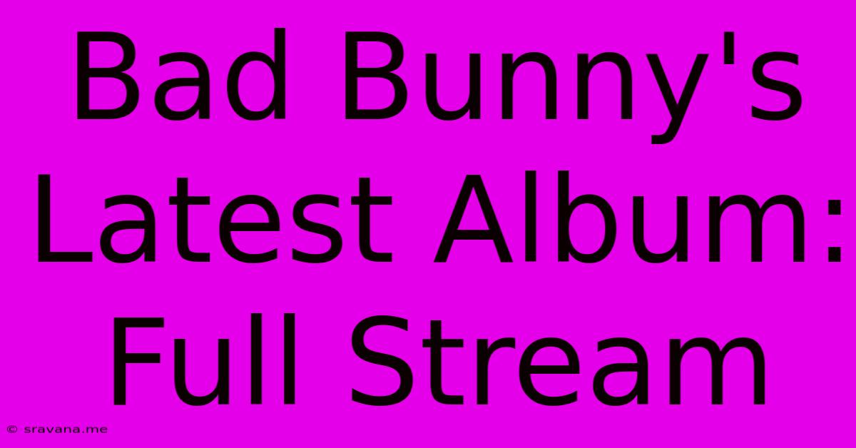 Bad Bunny's Latest Album: Full Stream