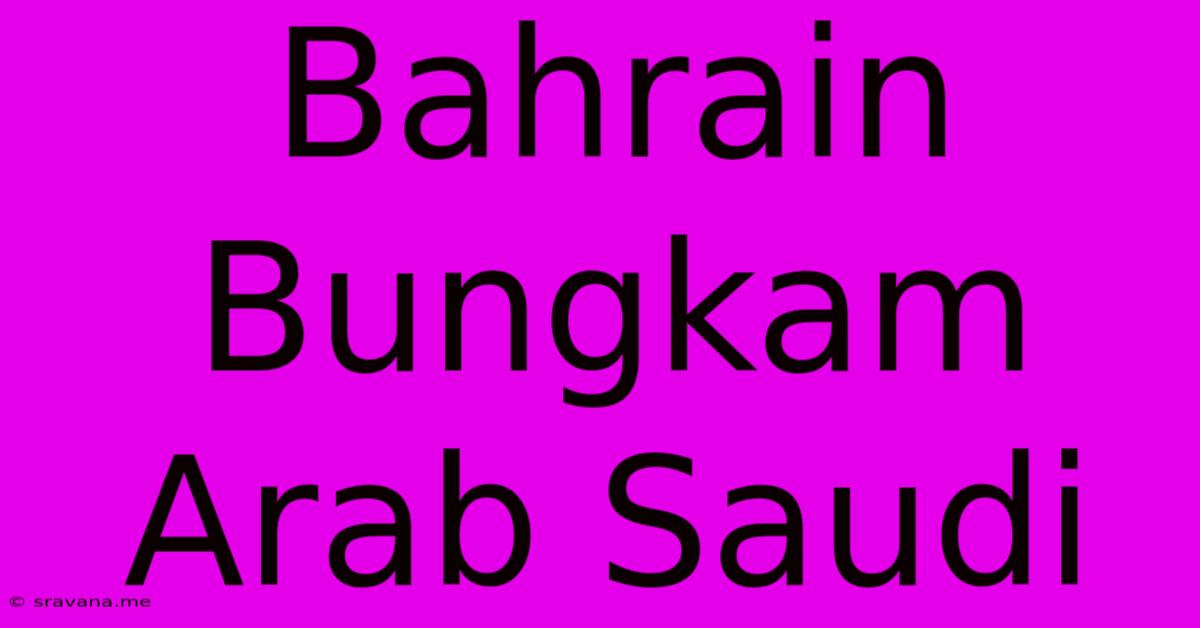 Bahrain Bungkam Arab Saudi