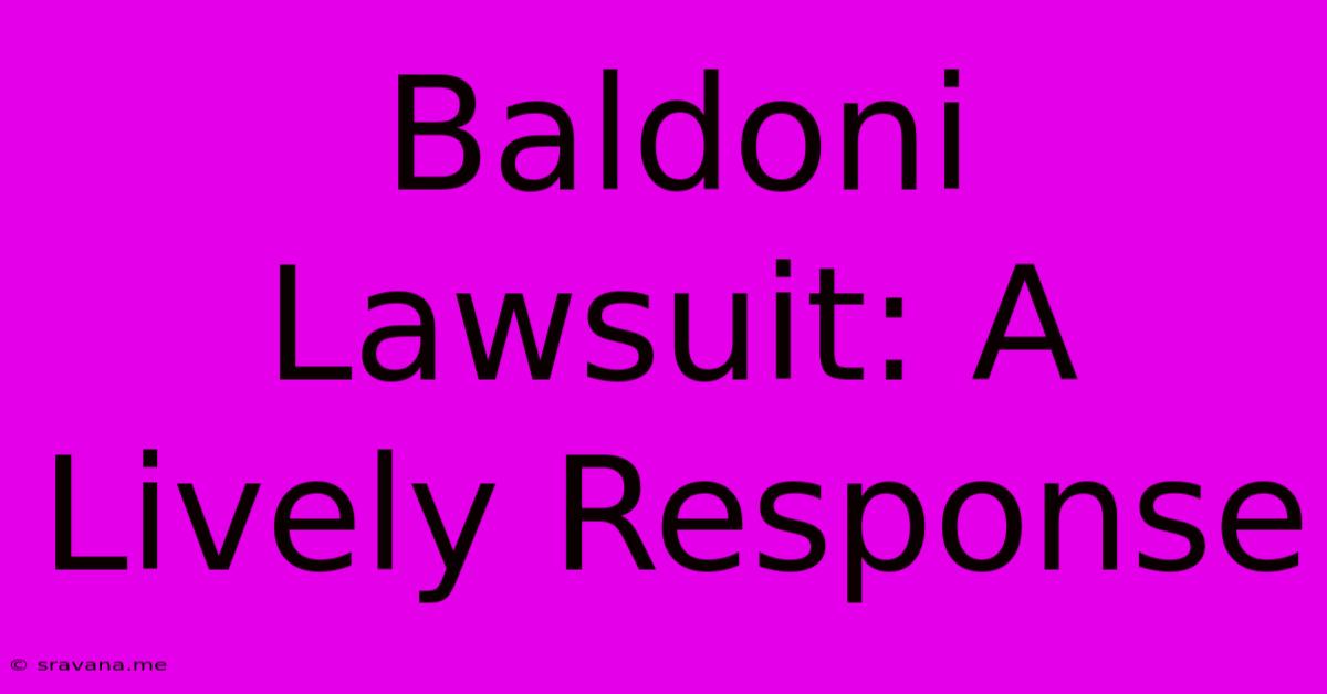 Baldoni Lawsuit: A Lively Response