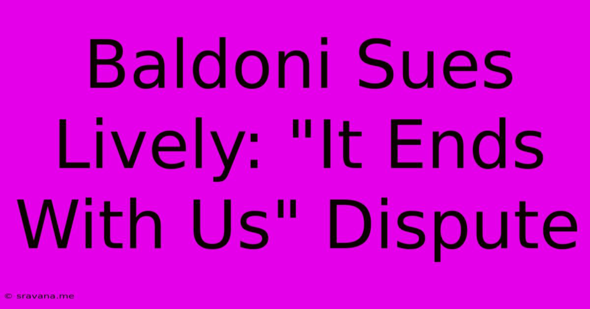 Baldoni Sues Lively: 