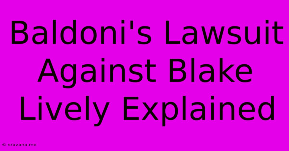 Baldoni's Lawsuit Against Blake Lively Explained