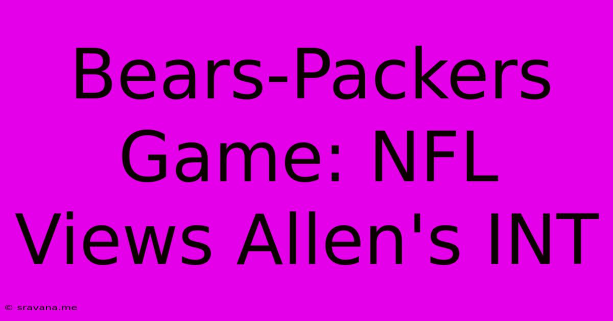 Bears-Packers Game: NFL Views Allen's INT