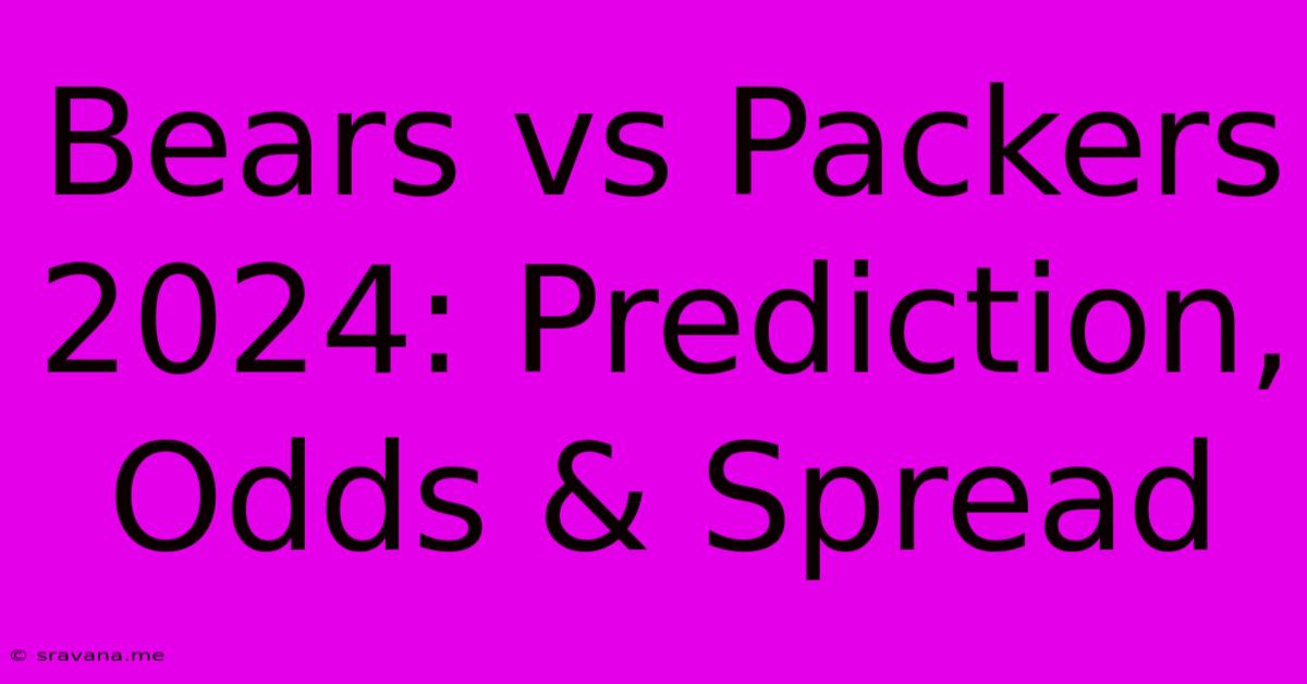 Bears Vs Packers 2024: Prediction, Odds & Spread