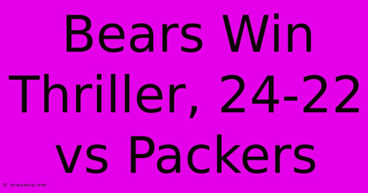 Bears Win Thriller, 24-22 Vs Packers