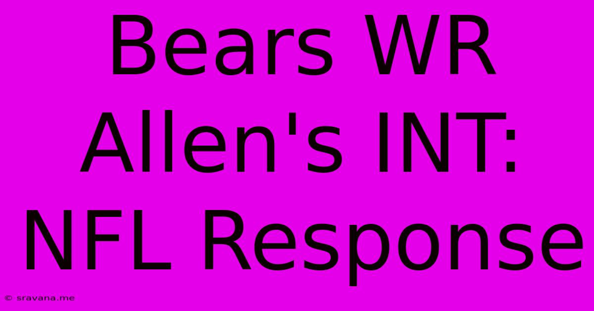 Bears WR Allen's INT: NFL Response