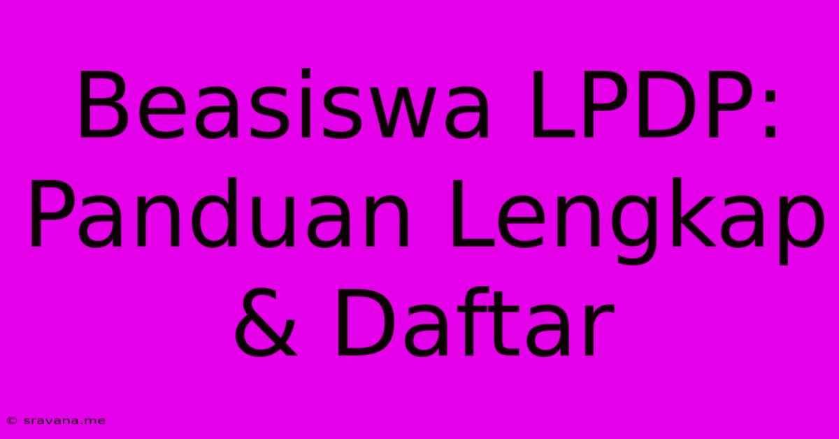 Beasiswa LPDP: Panduan Lengkap & Daftar