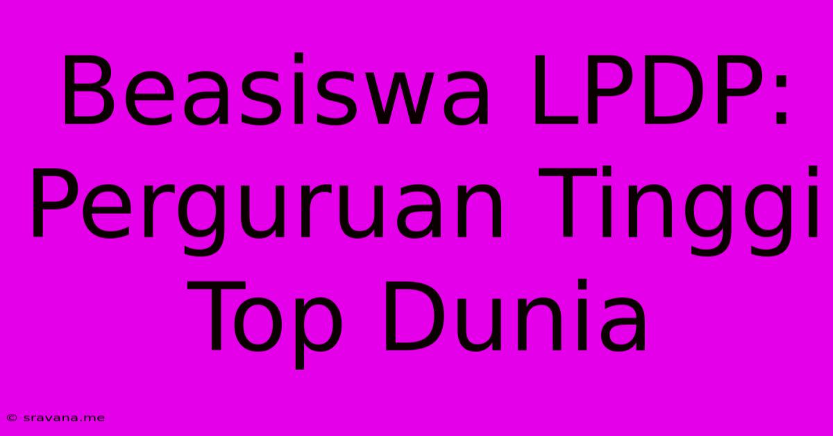 Beasiswa LPDP: Perguruan Tinggi Top Dunia