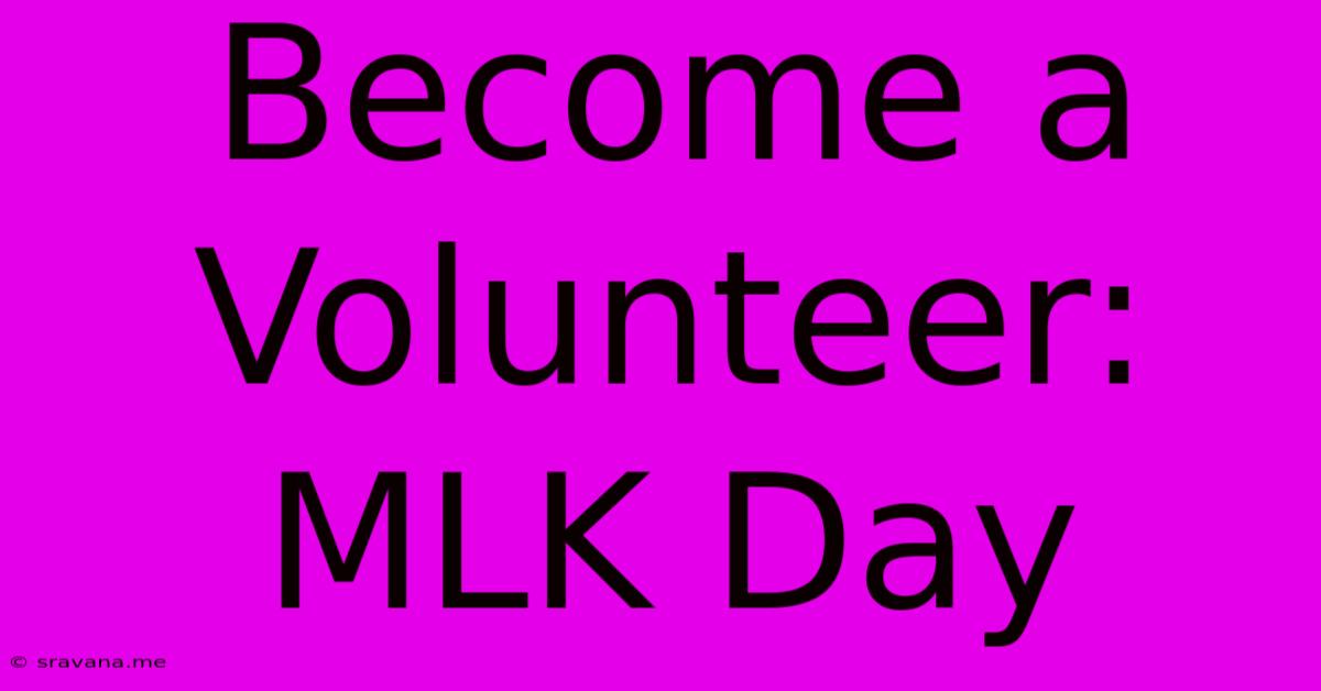 Become A Volunteer: MLK Day