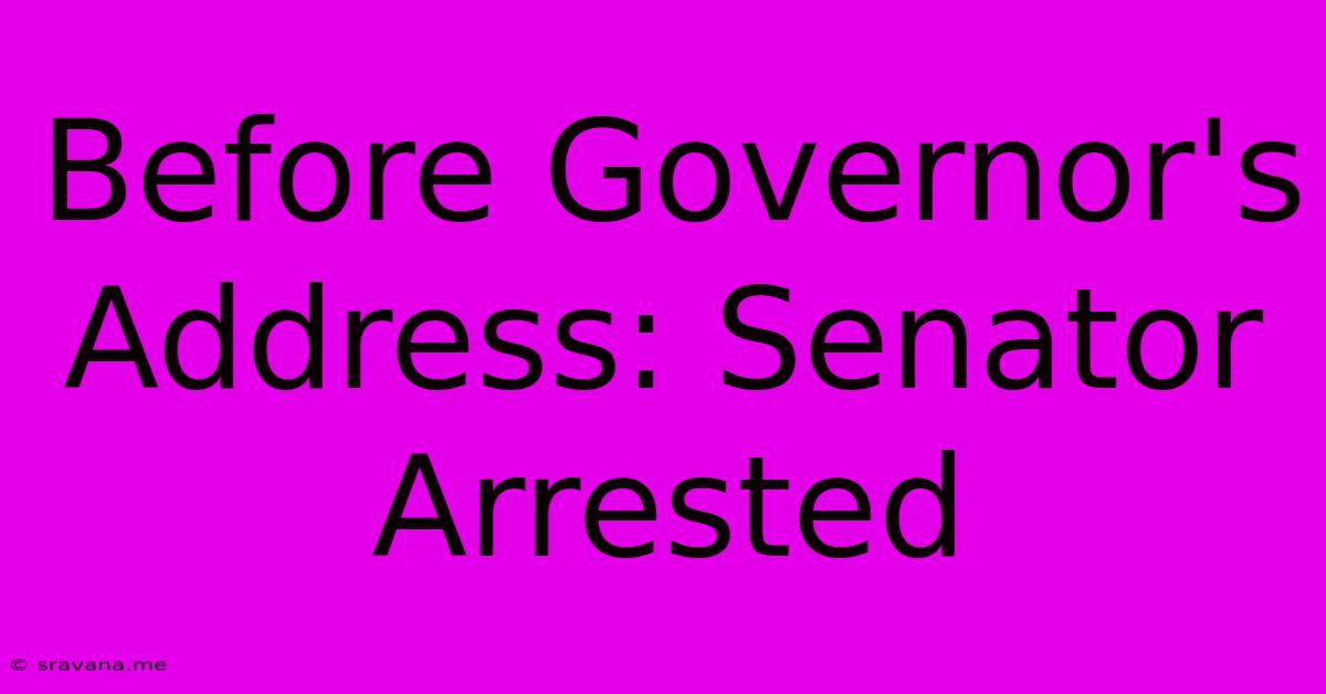 Before Governor's Address: Senator Arrested