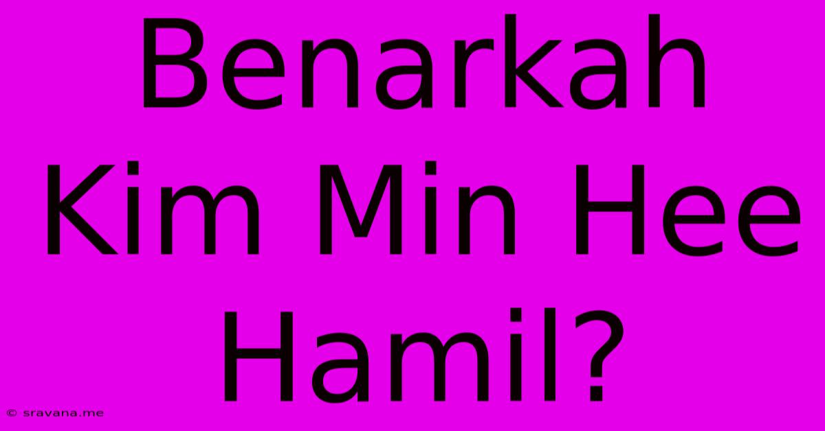 Benarkah Kim Min Hee Hamil?