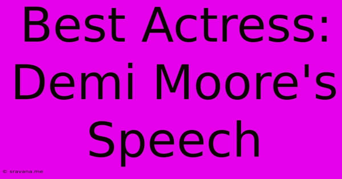 Best Actress: Demi Moore's Speech