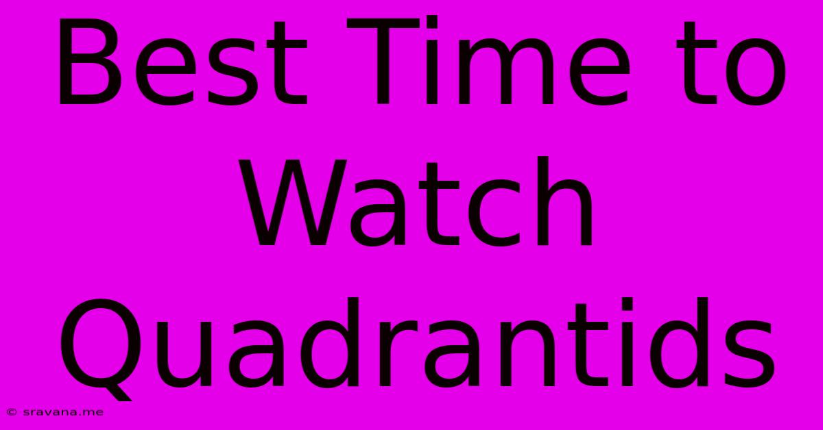 Best Time To Watch Quadrantids