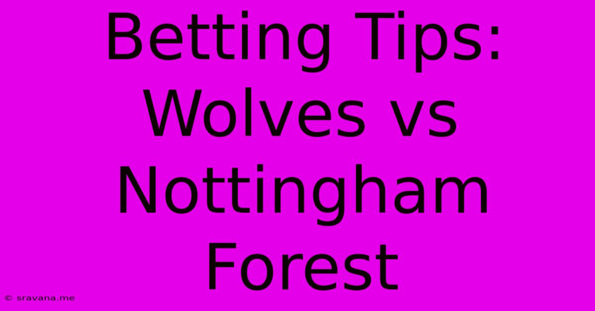 Betting Tips: Wolves Vs Nottingham Forest