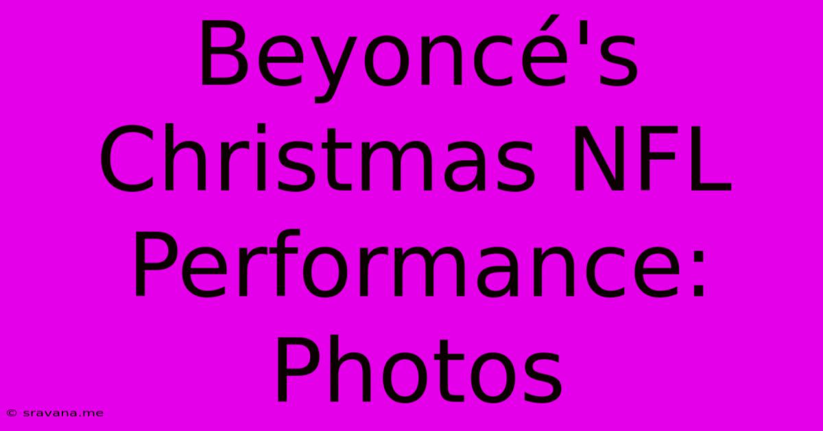 Beyoncé's Christmas NFL Performance: Photos