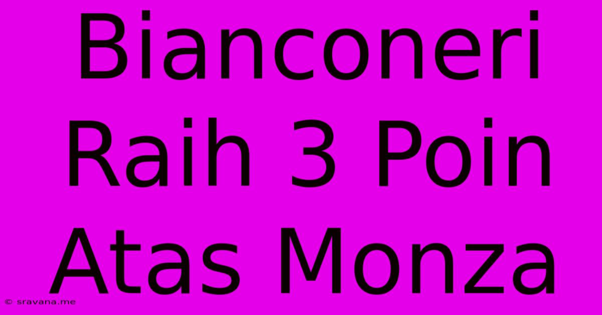 Bianconeri Raih 3 Poin Atas Monza