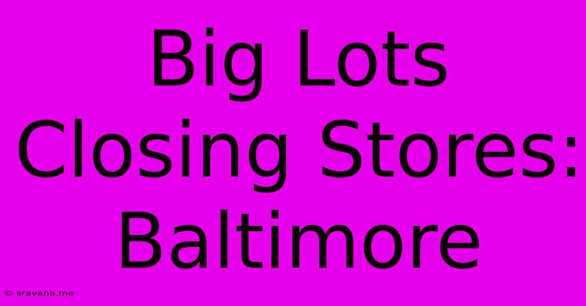 Big Lots Closing Stores: Baltimore