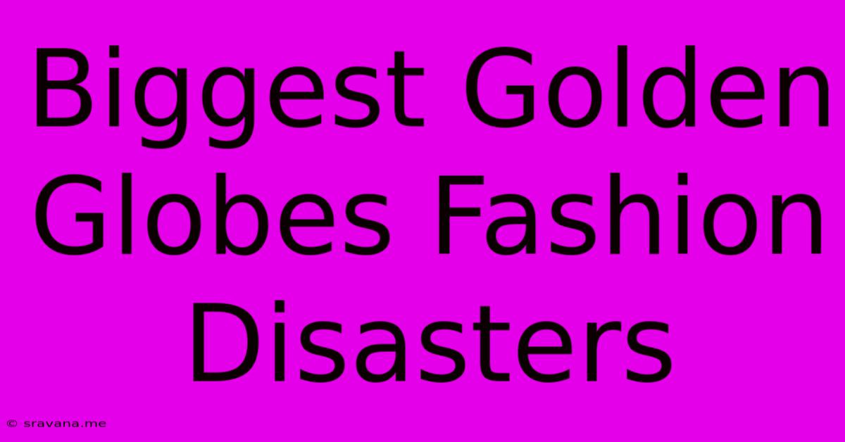 Biggest Golden Globes Fashion Disasters