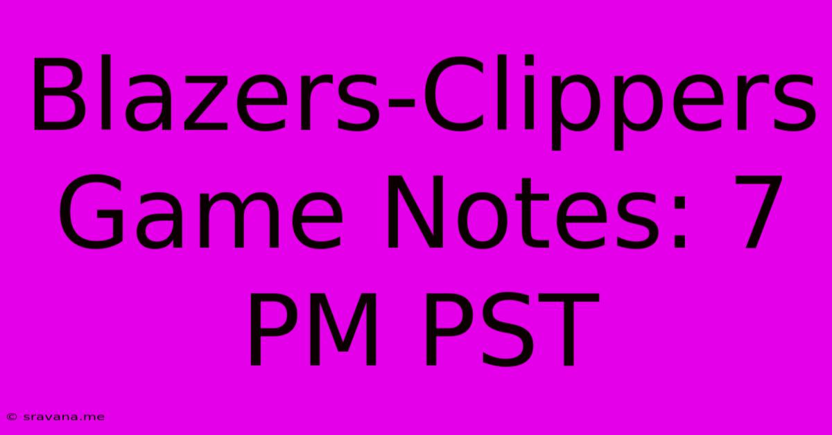 Blazers-Clippers Game Notes: 7 PM PST