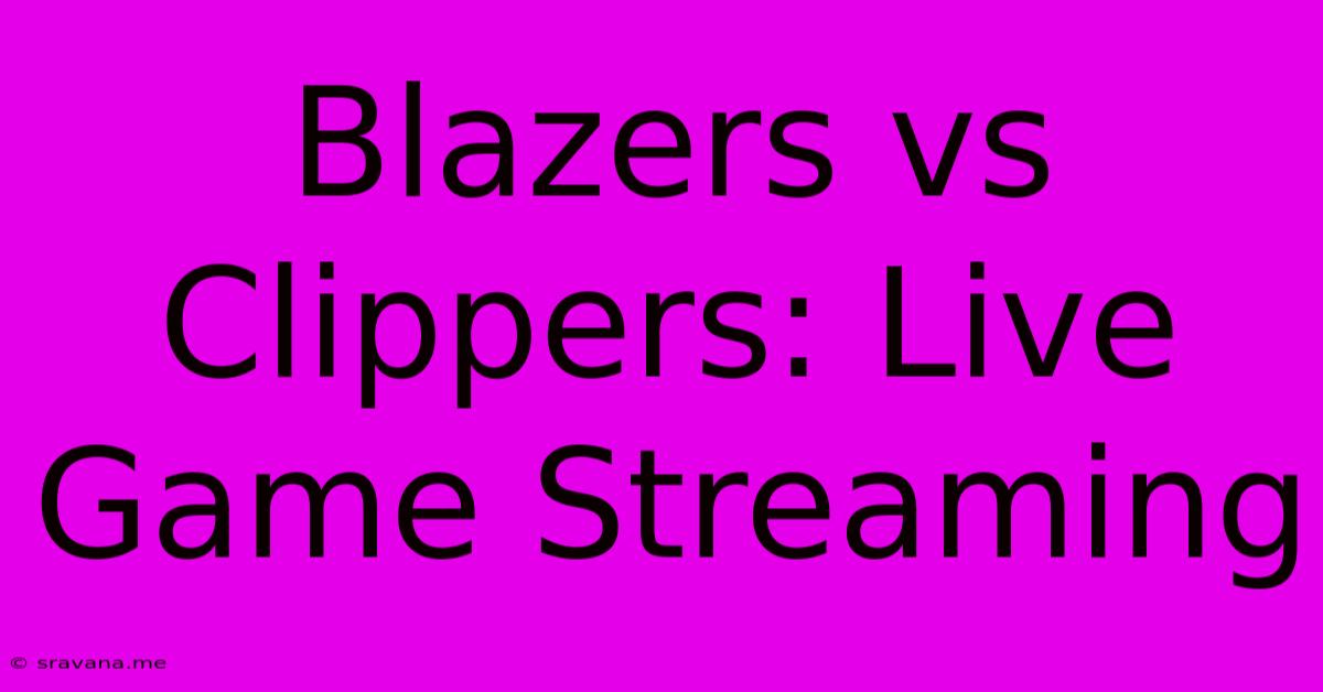 Blazers Vs Clippers: Live Game Streaming