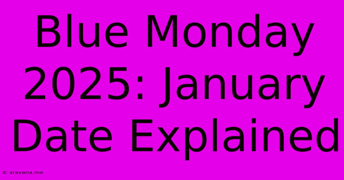 Blue Monday 2025: January Date Explained