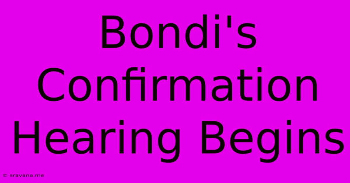 Bondi's Confirmation Hearing Begins