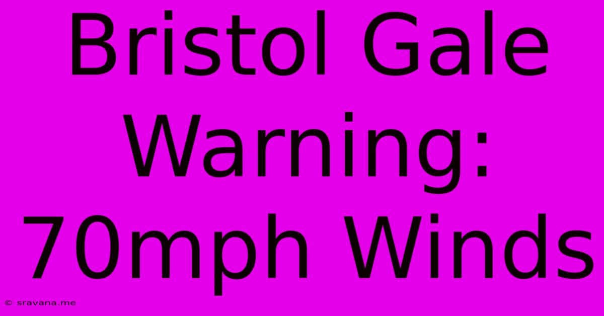 Bristol Gale Warning: 70mph Winds