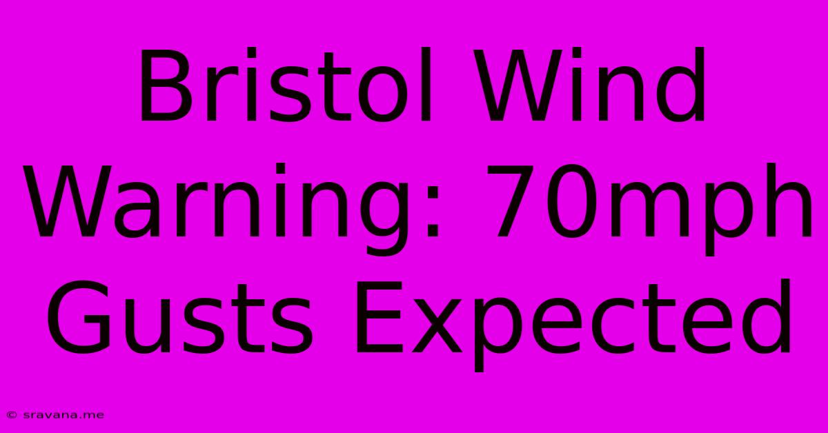 Bristol Wind Warning: 70mph Gusts Expected