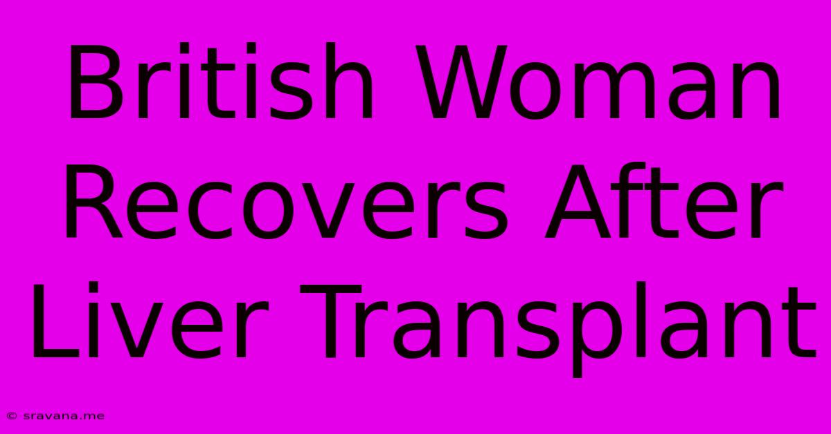 British Woman Recovers After Liver Transplant