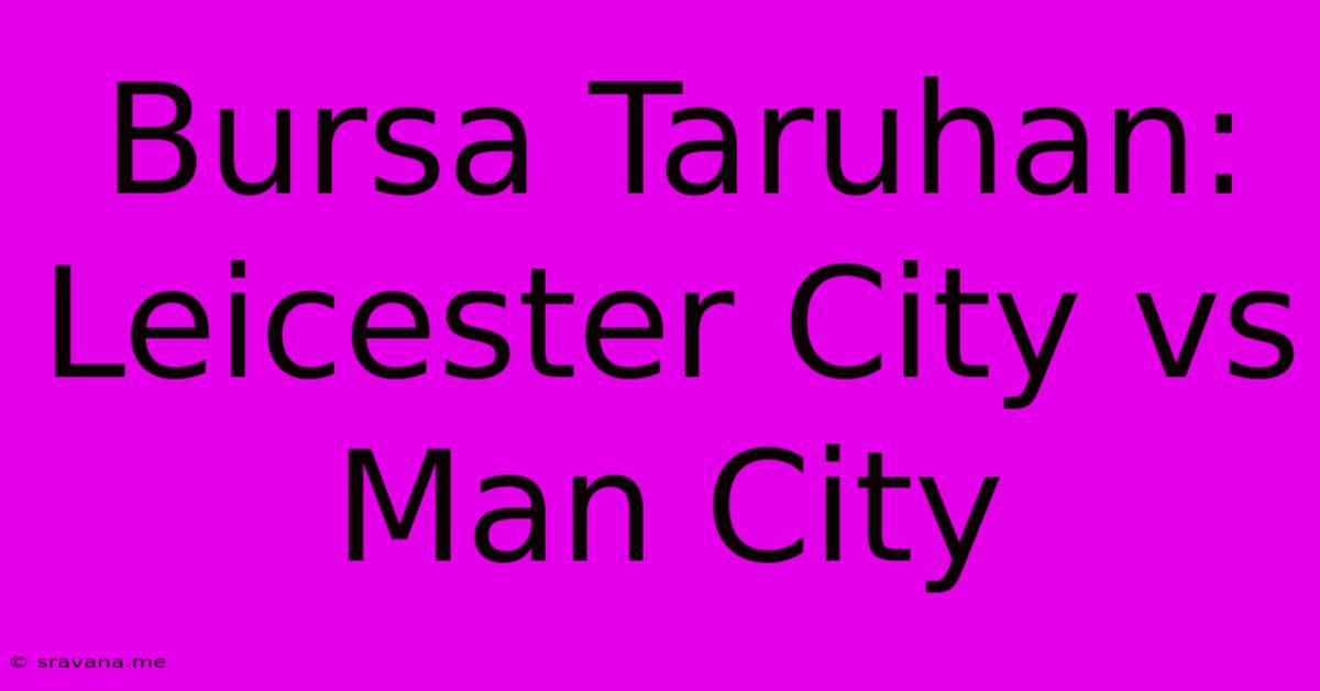 Bursa Taruhan: Leicester City Vs Man City