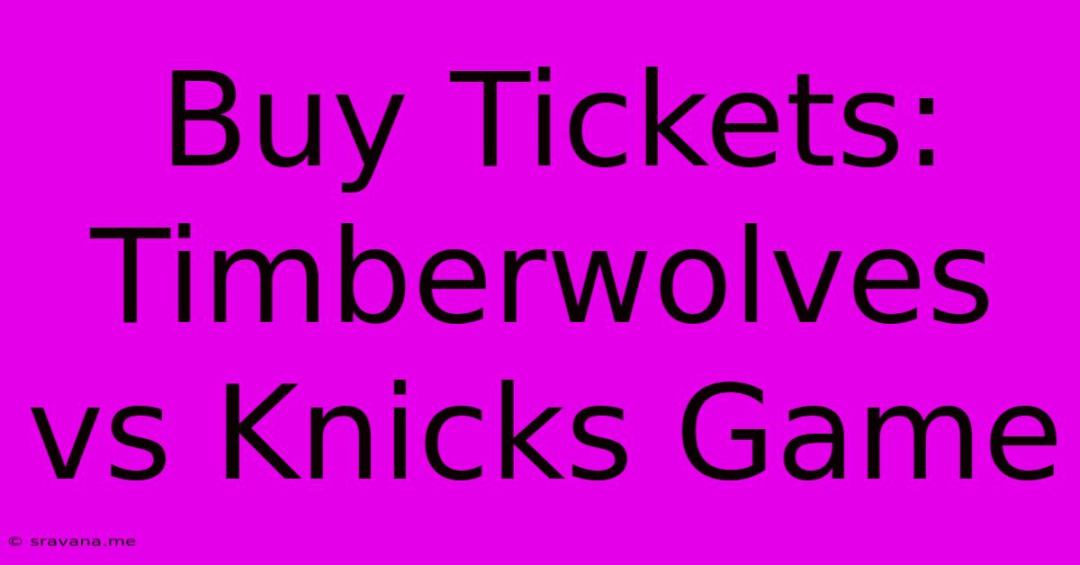 Buy Tickets: Timberwolves Vs Knicks Game