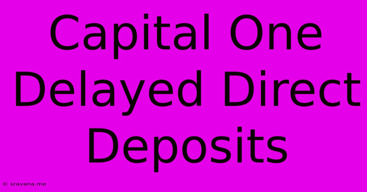 Capital One Delayed Direct Deposits