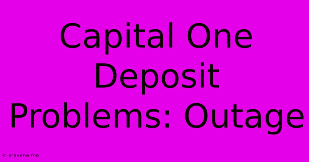 Capital One Deposit Problems: Outage