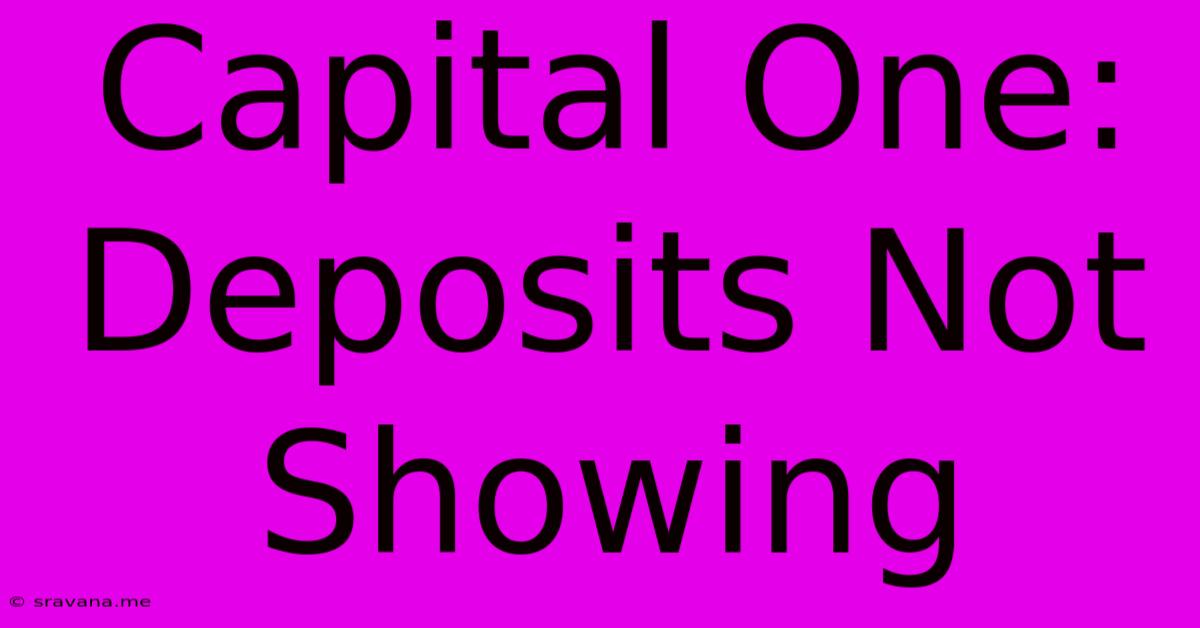 Capital One: Deposits Not Showing