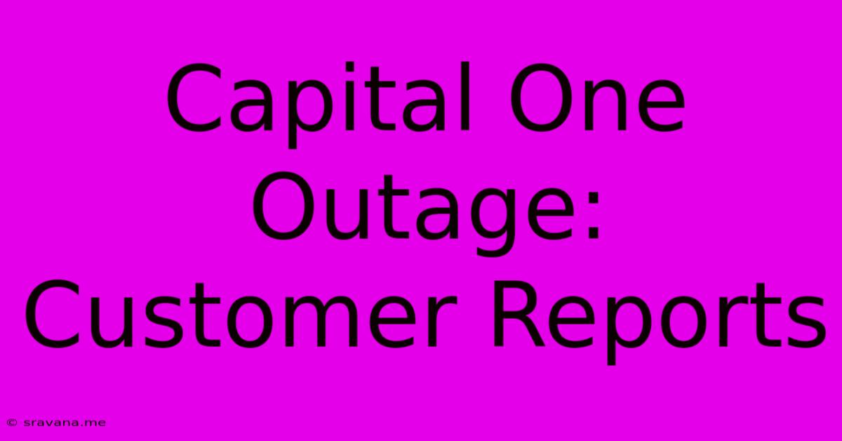 Capital One Outage: Customer Reports