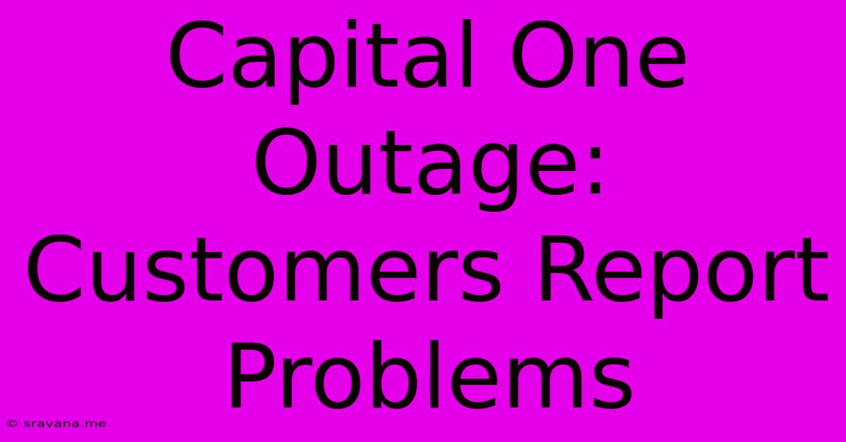 Capital One Outage: Customers Report Problems