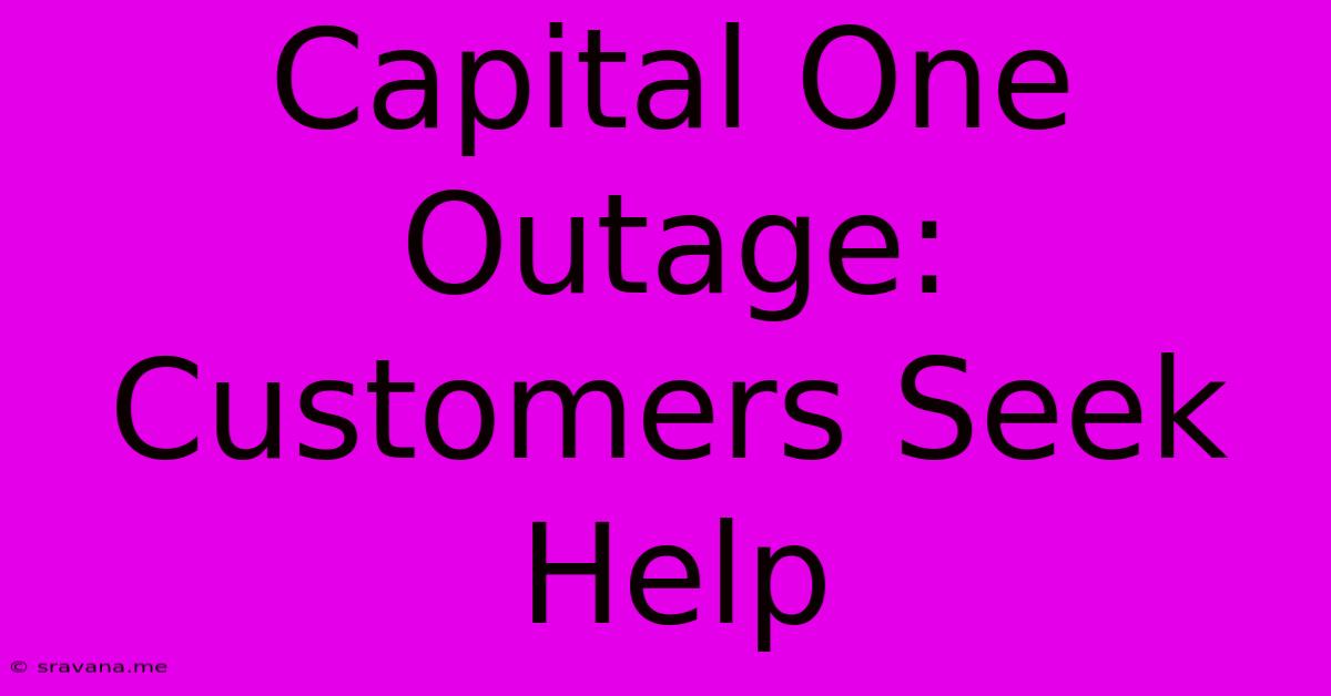 Capital One Outage: Customers Seek Help