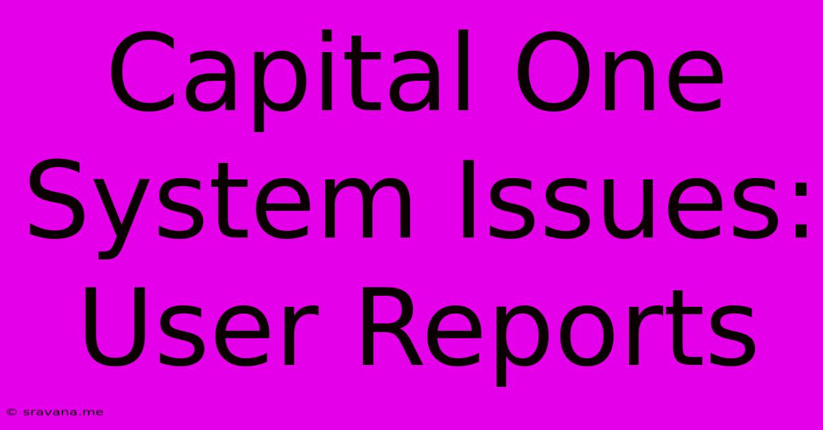 Capital One System Issues: User Reports