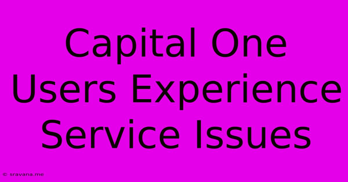 Capital One Users Experience Service Issues