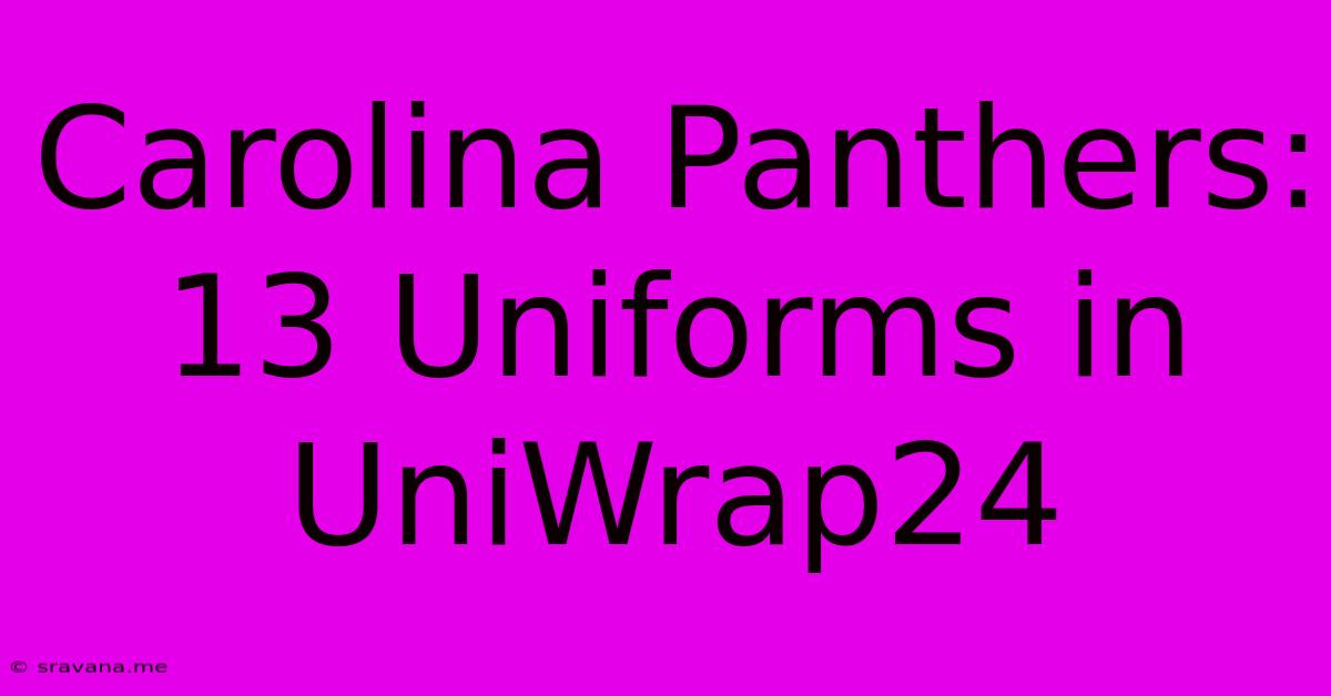 Carolina Panthers: 13 Uniforms In UniWrap24