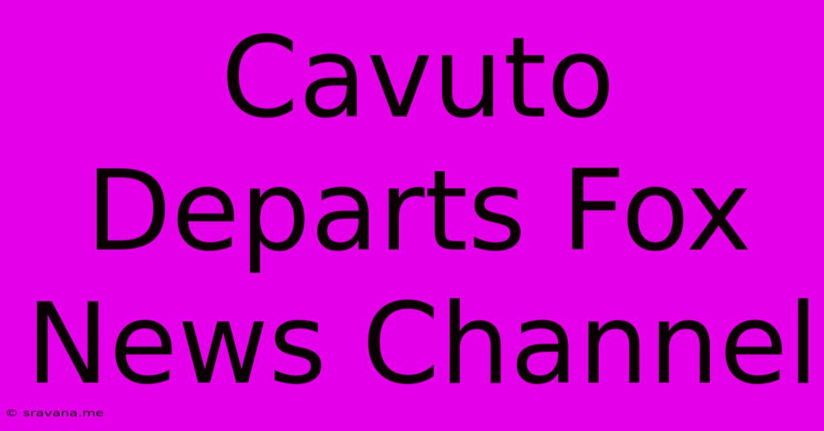 Cavuto Departs Fox News Channel