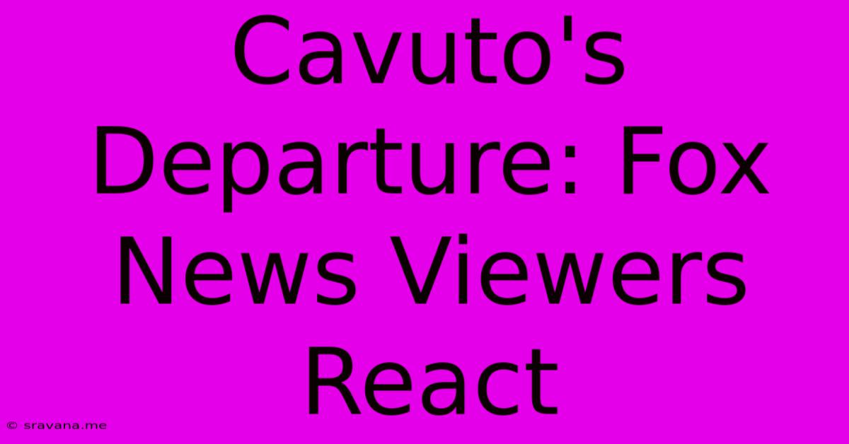 Cavuto's Departure: Fox News Viewers React