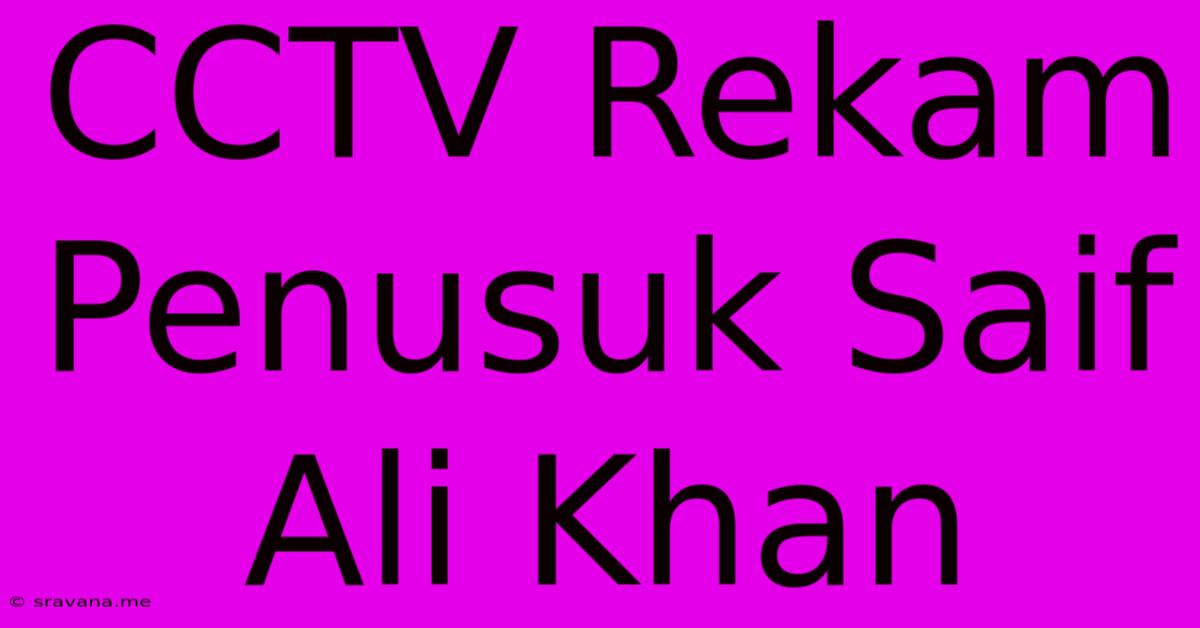 CCTV Rekam Penusuk Saif Ali Khan